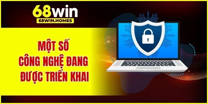 Một số công nghệ đang được triển khai