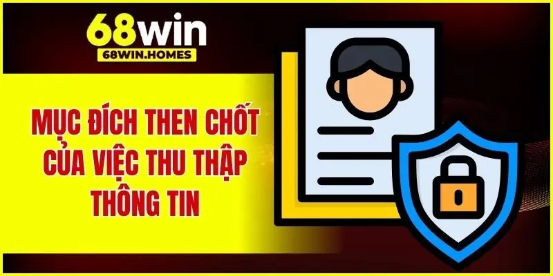 Mục đích then chốt của việc thu thập thông tin
