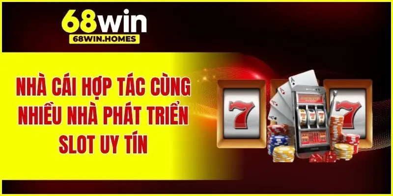 Nhà cái hợp tác cùng nhiều nhà phát triển